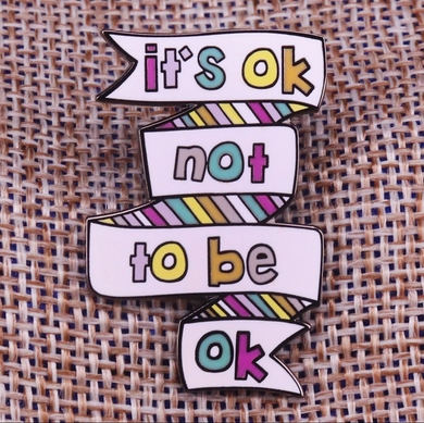 It's ok to not be ok!